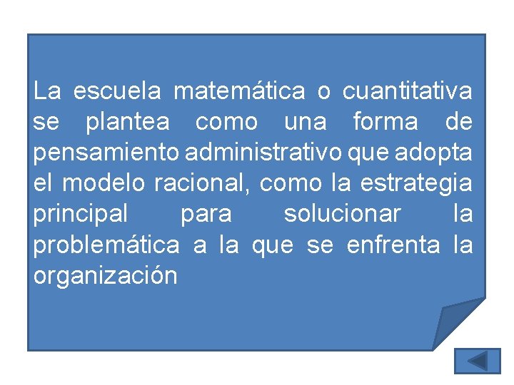 La escuela matemática o cuantitativa se plantea como una forma de pensamiento administrativo que