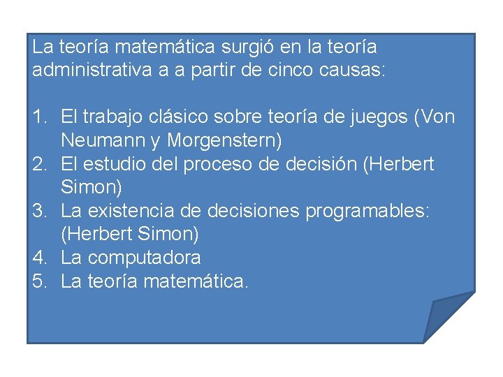 La teoría matemática surgió en la teoría administrativa a a partir de cinco causas: