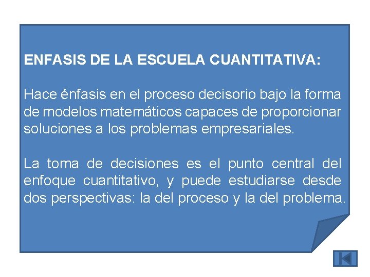 ENFASIS DE LA ESCUELA CUANTITATIVA: Hace énfasis en el proceso decisorio bajo la forma