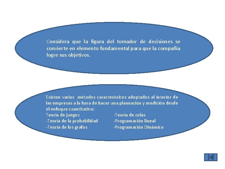 Considera que la figura del tomador de decisiones se convierte en elemento fundamental para