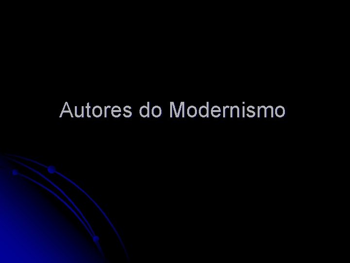 Autores do Modernismo 