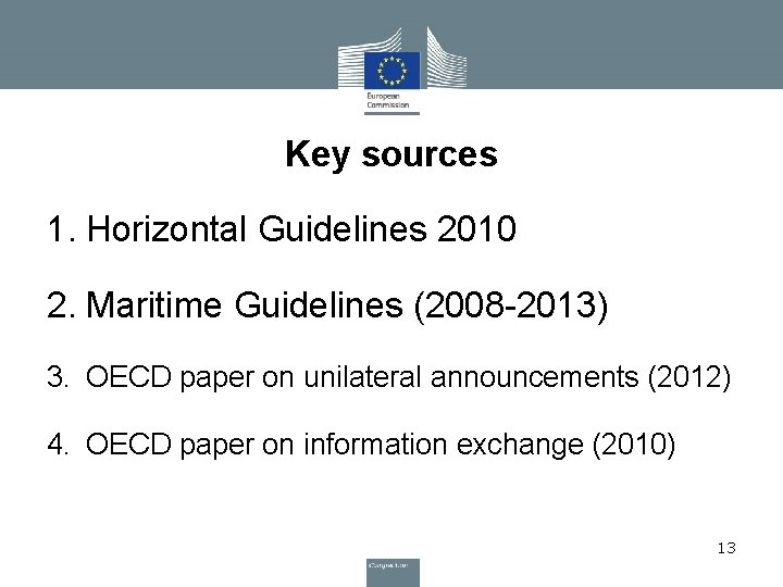 Key sources 1. Horizontal Guidelines 2010 2. Maritime Guidelines (2008 -2013) 3. OECD paper Key sources 1. Horizontal Guidelines 2010 2. Maritime Guidelines (2008 -2013) 3. OECD paper