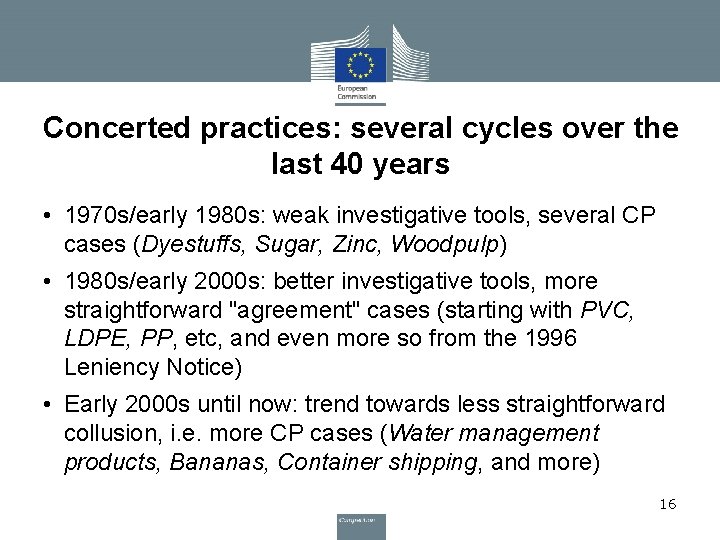 Concerted practices: several cycles over the last 40 years • 1970 s/early 1980 s: Concerted practices: several cycles over the last 40 years • 1970 s/early 1980 s: