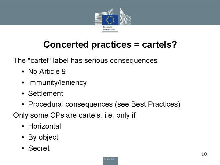 Concerted practices = cartels? The "cartel" label has serious consequences • No Article 9 Concerted practices = cartels? The "cartel" label has serious consequences • No Article 9