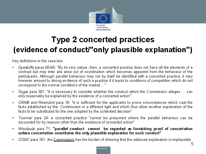 Type 2 concerted practices (evidence of conduct/"only plausible explanation") Key definitions in the case-law: Type 2 concerted practices (evidence of conduct/"only plausible explanation") Key definitions in the case-law: