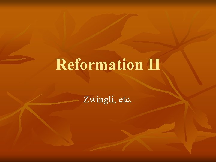 Reformation II Zwingli, etc. 