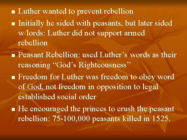 n n n Luther wanted to prevent rebellion Initially he sided with peasants, but