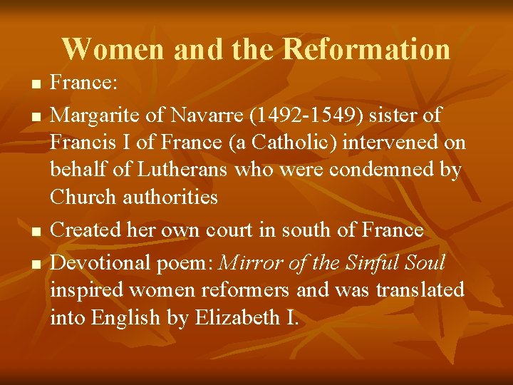 Women and the Reformation n n France: Margarite of Navarre (1492 -1549) sister of