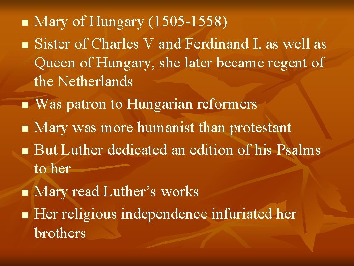 n n n n Mary of Hungary (1505 -1558) Sister of Charles V and