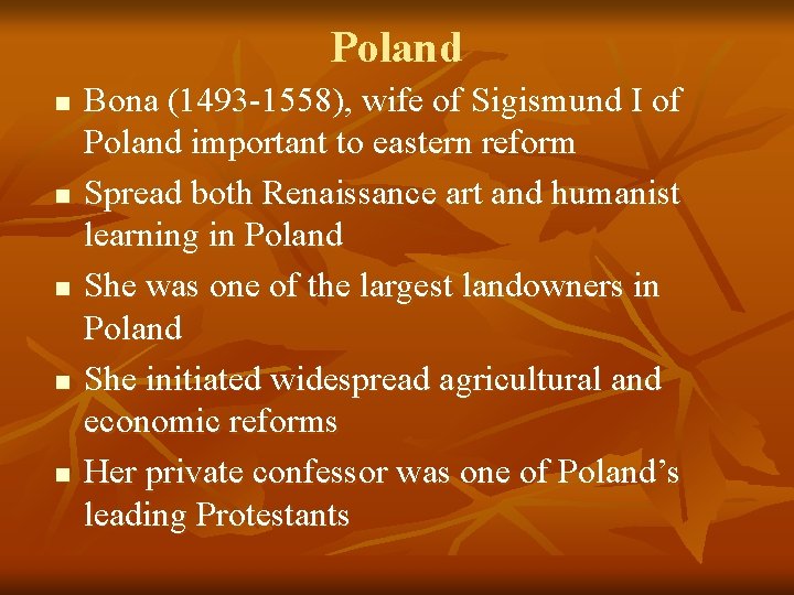 Poland n n n Bona (1493 -1558), wife of Sigismund I of Poland important
