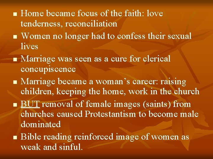 n n n Home became focus of the faith: love tenderness, reconciliation Women no