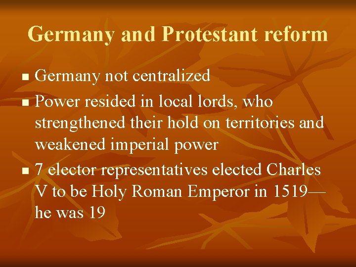 Germany and Protestant reform Germany not centralized n Power resided in local lords, who