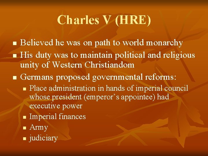 Charles V (HRE) n n n Believed he was on path to world monarchy