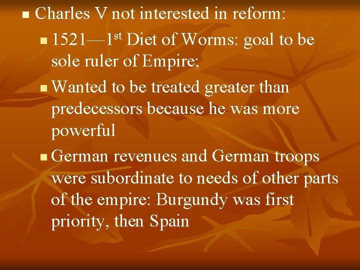 n Charles V not interested in reform: n 1521— 1 st Diet of Worms: