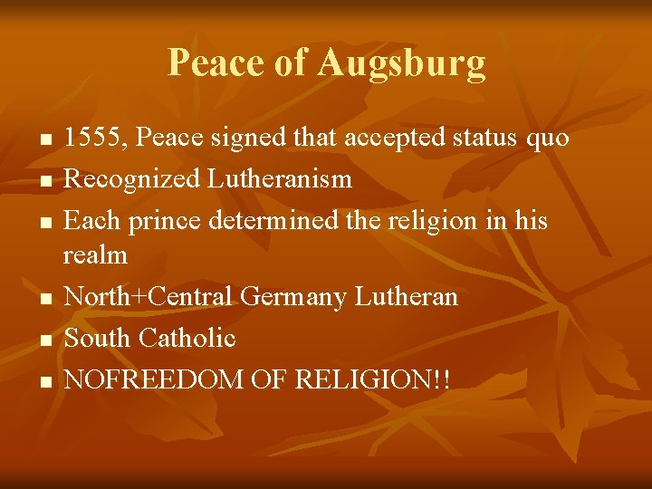 Peace of Augsburg n n n 1555, Peace signed that accepted status quo Recognized