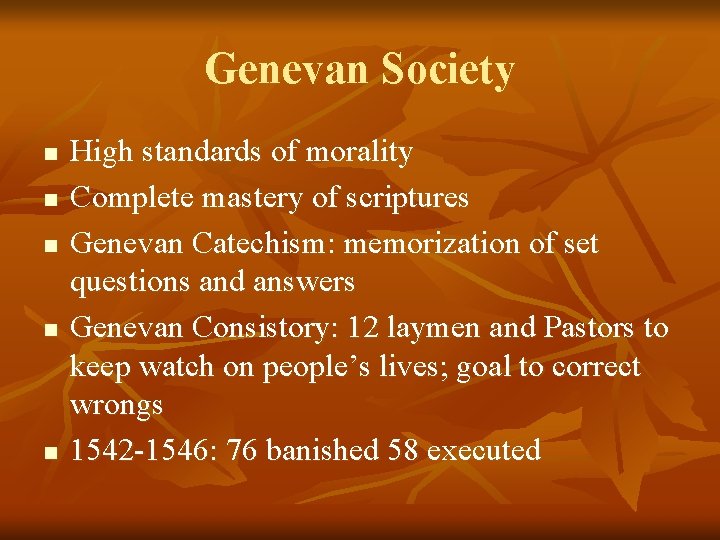 Genevan Society n n n High standards of morality Complete mastery of scriptures Genevan