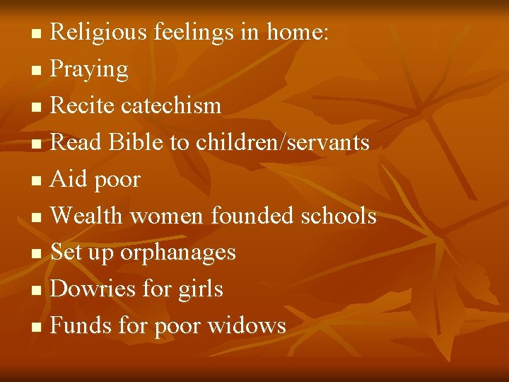 Religious feelings in home: n Praying n Recite catechism n Read Bible to children/servants