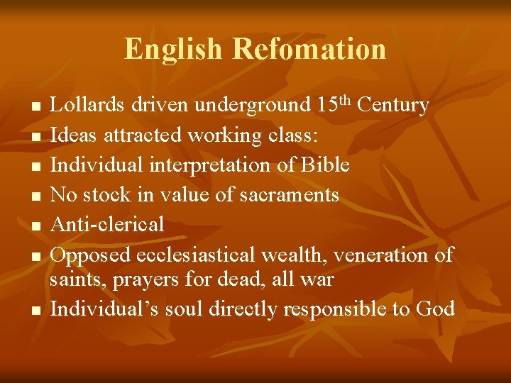 English Refomation n n n Lollards driven underground 15 th Century Ideas attracted working
