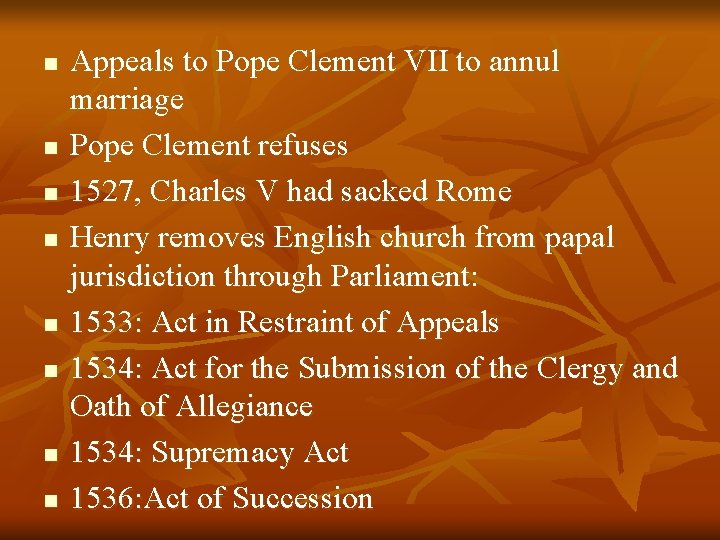 n n n n Appeals to Pope Clement VII to annul marriage Pope Clement