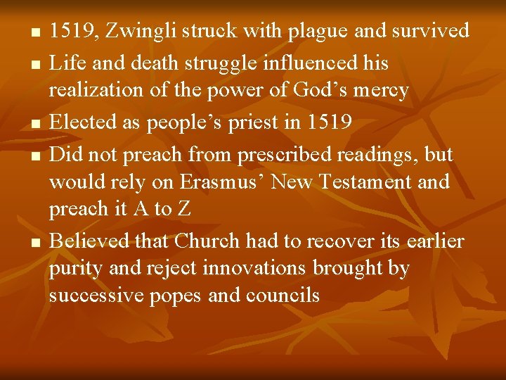 n n n 1519, Zwingli struck with plague and survived Life and death struggle