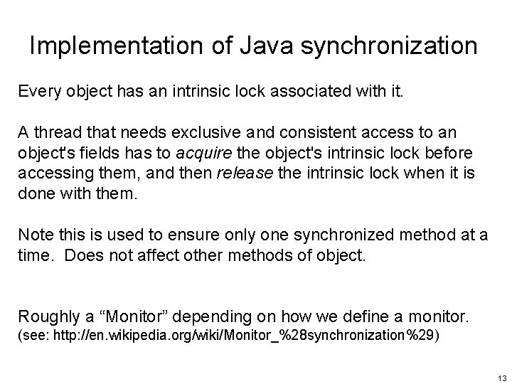 Implementation of Java synchronization Every object has an intrinsic lock associated with it. A