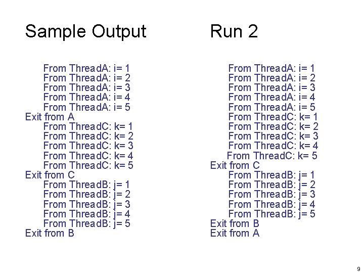 Sample Output Run 2 From Thread. A: i= 1 From Thread. A: i= 2