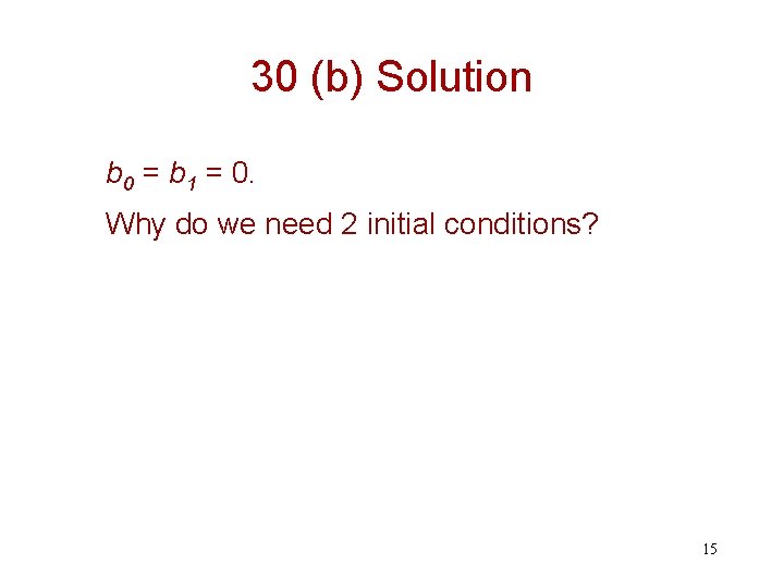 30 (b) Solution b 0 = b 1 = 0. Why do we need