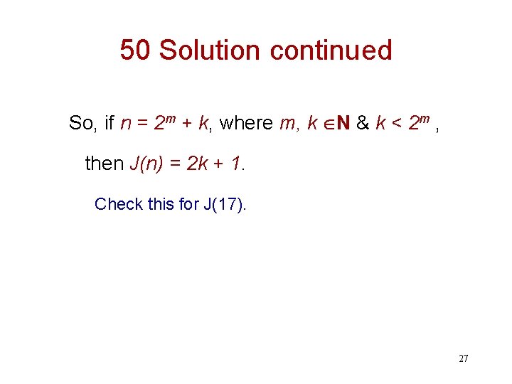 50 Solution continued So, if n = 2 m + k, where m, k