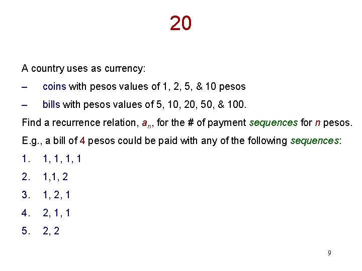 20 A country uses as currency: – coins with pesos values of 1, 2,