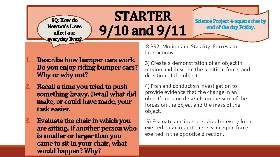 EQ: How do Newton’s Laws affect our everyday lives? STARTER 9/10 and 9/11 Science EQ: How do Newton’s Laws affect our everyday lives? STARTER 9/10 and 9/11 Science