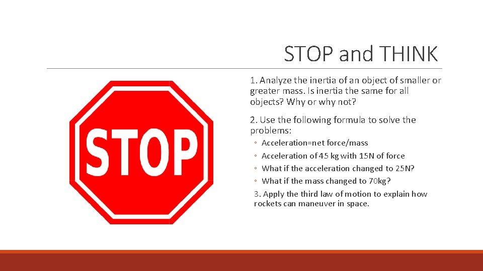 STOP and THINK 1. Analyze the inertia of an object of smaller or greater STOP and THINK 1. Analyze the inertia of an object of smaller or greater