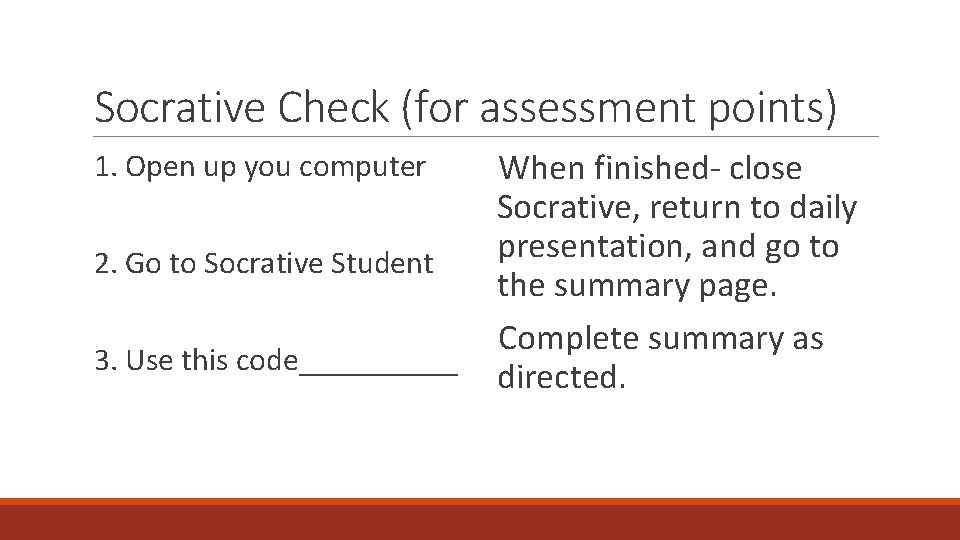Socrative Check (for assessment points) 1. Open up you computer 2. Go to Socrative Socrative Check (for assessment points) 1. Open up you computer 2. Go to Socrative