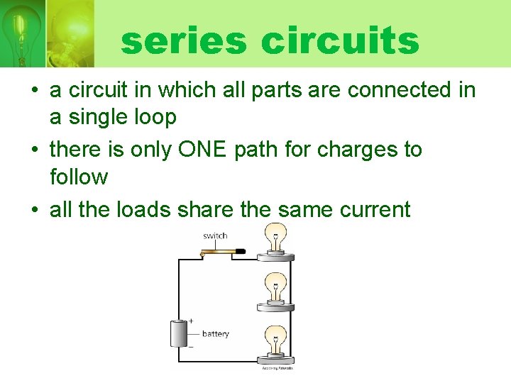series circuits • a circuit in which all parts are connected in a single