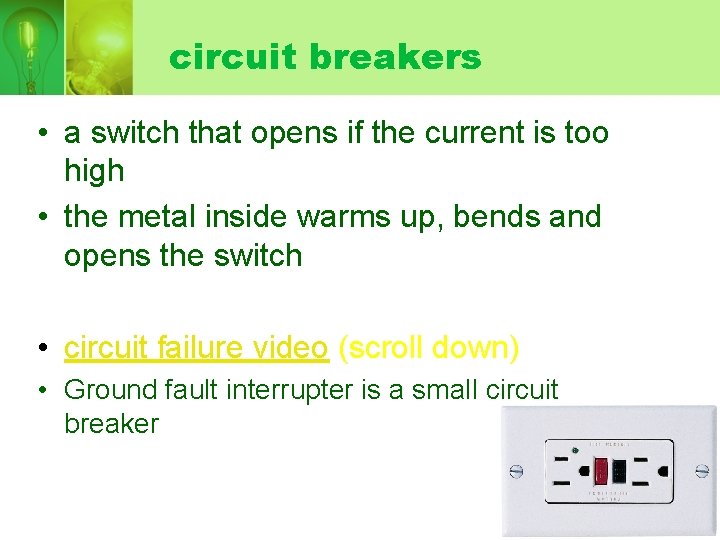 circuit breakers • a switch that opens if the current is too high •