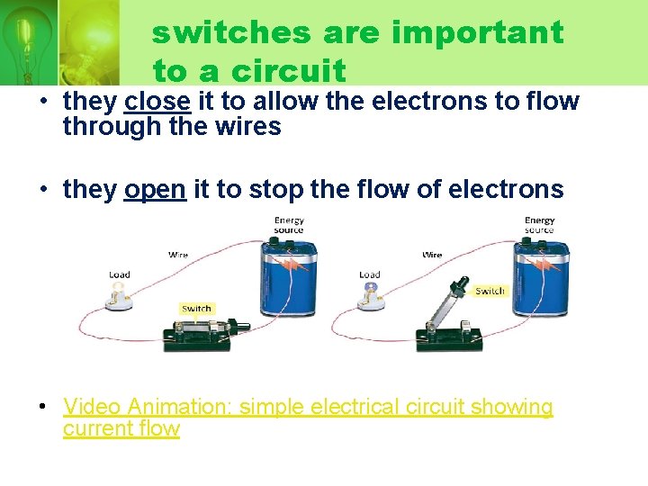 switches are important to a circuit • they close it to allow the electrons
