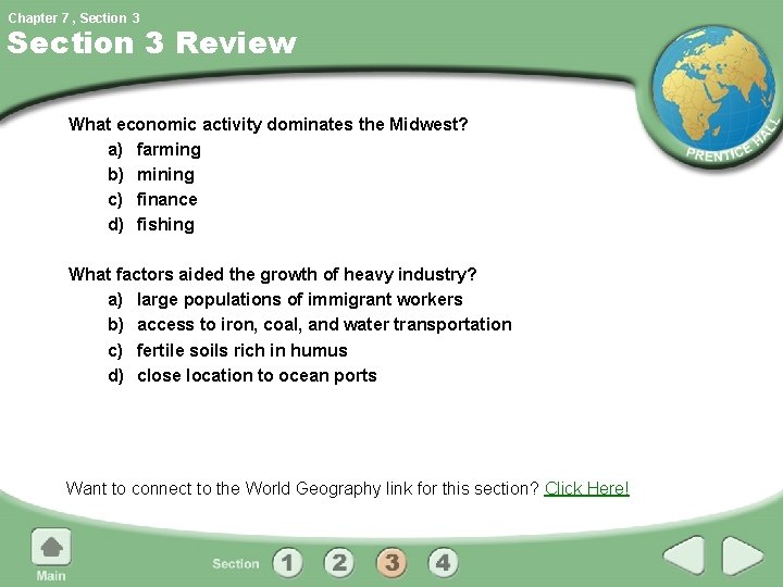 Chapter 7 , Section 3 Review What economic activity dominates the Midwest? a) farming