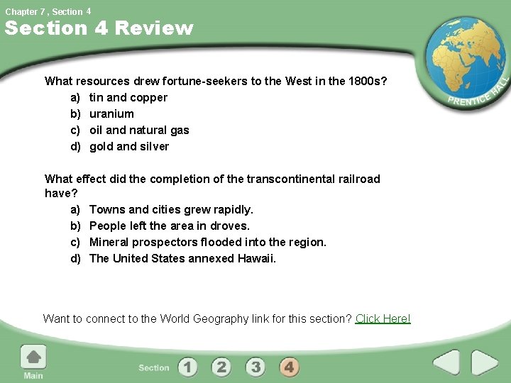 Chapter 7 , Section 4 Review What resources drew fortune-seekers to the West in