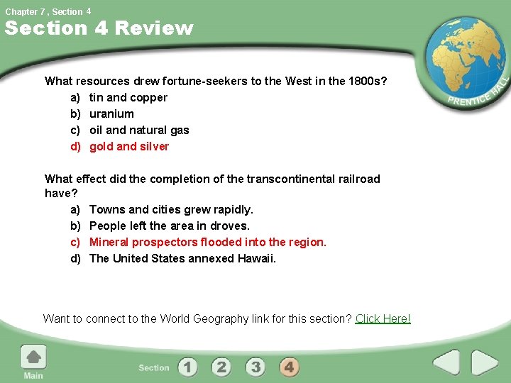 Chapter 7 , Section 4 Review What resources drew fortune-seekers to the West in