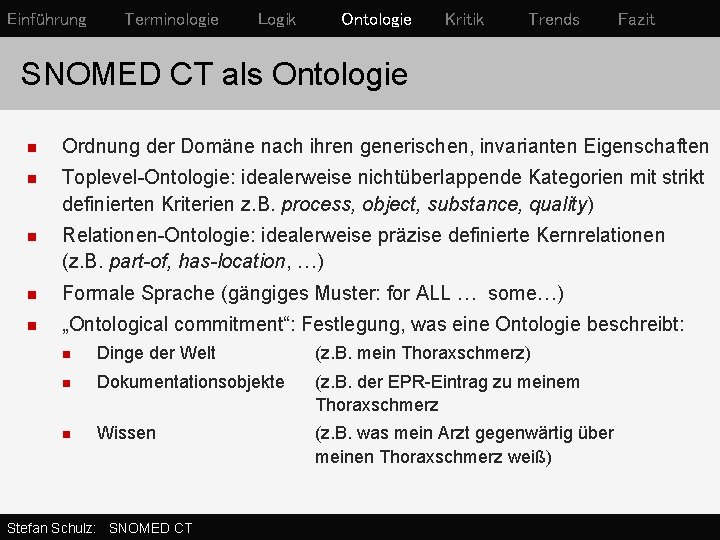Einführung Terminologie Logik Ontologie Kritik Trends Fazit SNOMED CT als Ontologie n Ordnung der