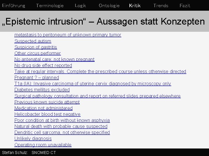 Einführung Terminologie Logik Ontologie Kritik Trends Fazit „Epistemic intrusion“ – Aussagen statt Konzepten metastasis