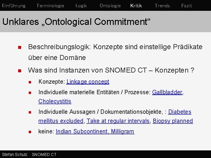 Einführung Terminologie Logik Ontologie Kritik Trends Fazit Unklares „Ontological Commitment“ n Beschreibungslogik: Konzepte sind