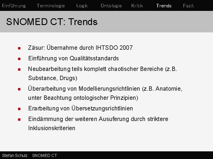 Einführung Terminologie Logik Ontologie Kritik Trends SNOMED CT: Trends n Zäsur: Übernahme durch IHTSDO