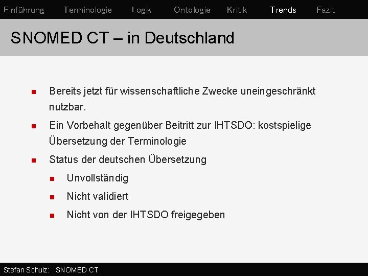 Einführung Terminologie Logik Ontologie Kritik Trends SNOMED CT – in Deutschland n Bereits jetzt