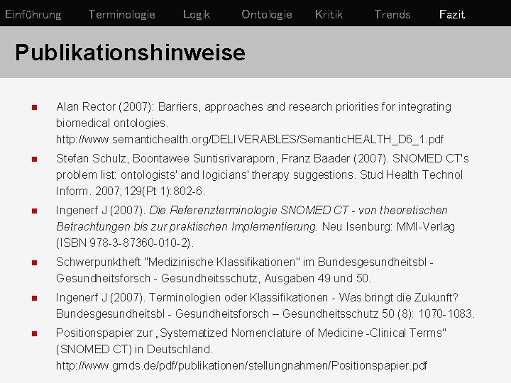 Einführung Terminologie Logik Ontologie Kritik Trends Fazit Publikationshinweise n Alan Rector (2007): Barriers, approaches