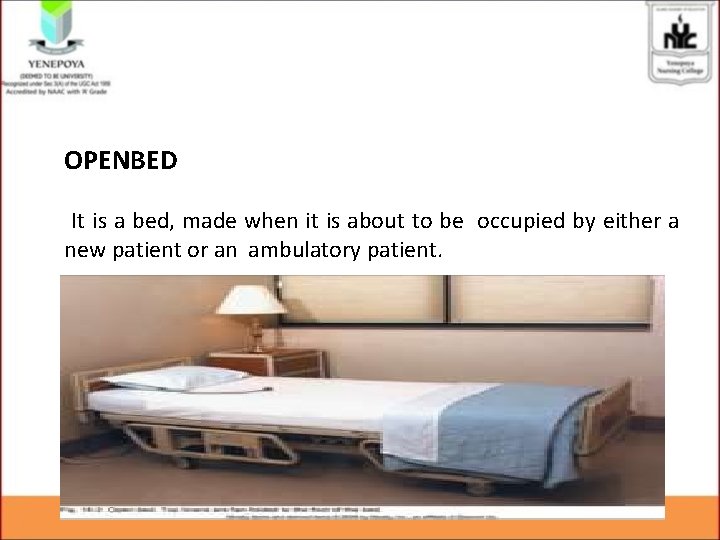 OPENBED It is a bed, made when it is about to be occupied by