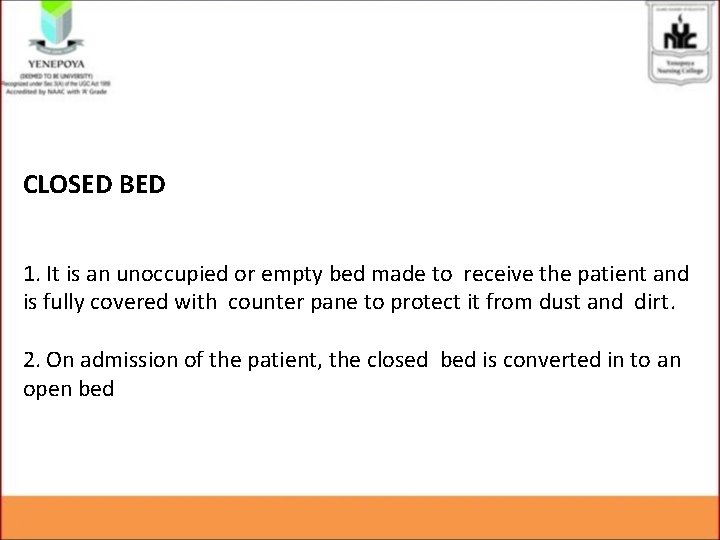 CLOSED BED 1. It is an unoccupied or empty bed made to receive the