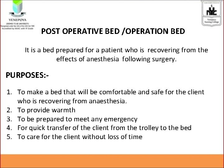 POST OPERATIVE BED /OPERATION BED It is a bed prepared for a patient who