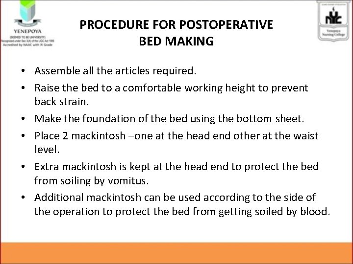 PROCEDURE FOR POSTOPERATIVE BED MAKING • Assemble all the articles required. • Raise the