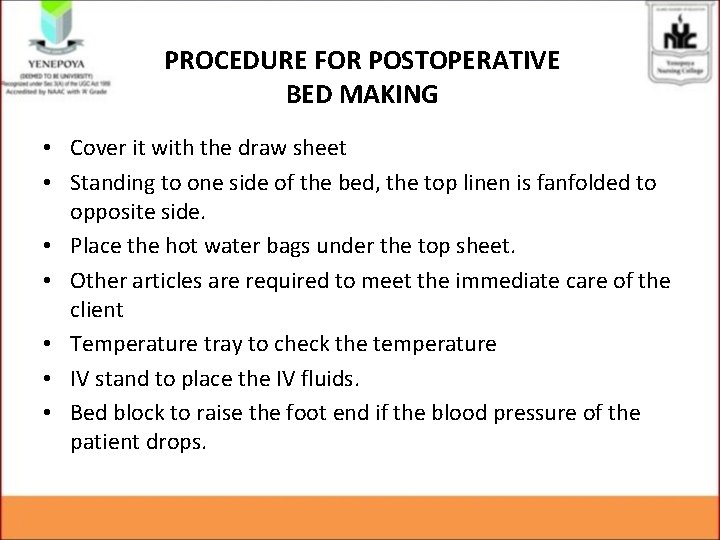 PROCEDURE FOR POSTOPERATIVE BED MAKING • Cover it with the draw sheet • Standing