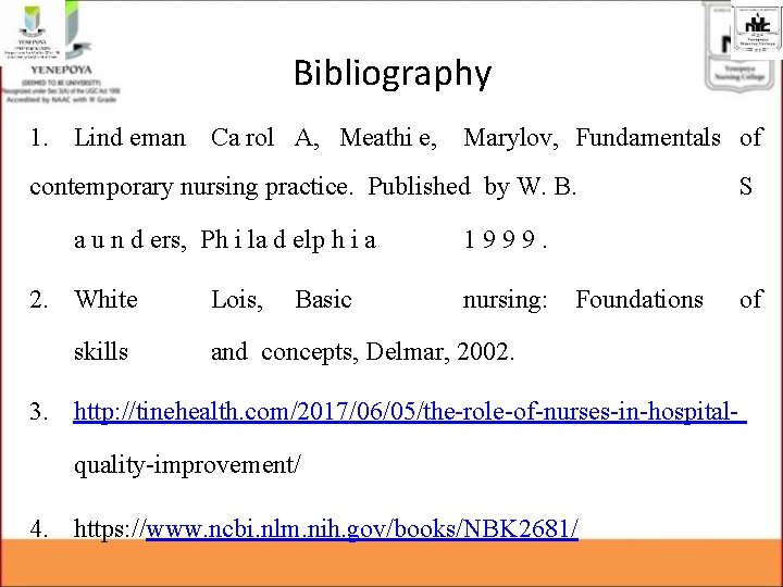 Bibliography 1. Lind eman Ca rol A, Meathi e, Marylov, Fundamentals of contemporary nursing